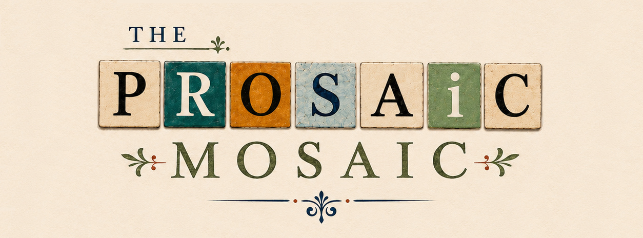 The Prosaic Mosaic